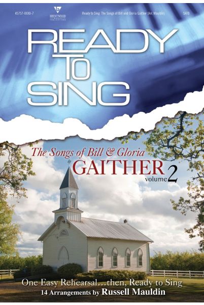 Ready To Sing The Songs of Bill and Gloria Gaither, Volume 2